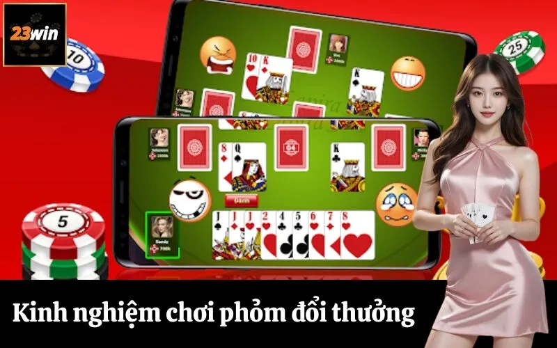 Kinh nghiệm chơi phỏm đổi thưởng